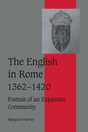 The English in Rome, 1362–1420: Portrait of an Expatriate Community de Margaret Harvey