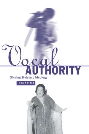 Vocal Authority: Singing Style and Ideology de John Potter