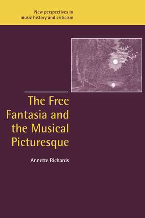 The Free Fantasia and the Musical Picturesque de Annette Richards