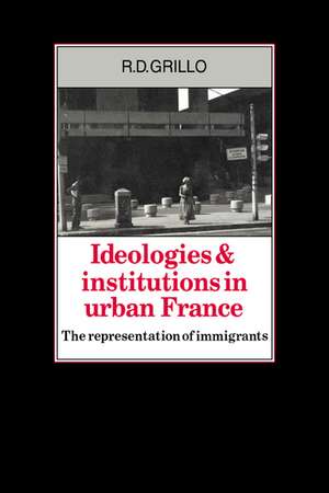 Ideologies and Institutions in Urban France: The Representation of Immigrants de R. D. Grillo