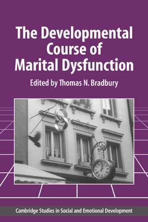 The Developmental Course of Marital Dysfunction de Thomas N. Bradbury