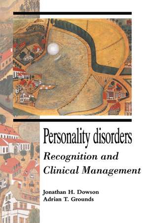 Personality Disorders: Recognition and Clinical Management de Jonathan H. Dowson