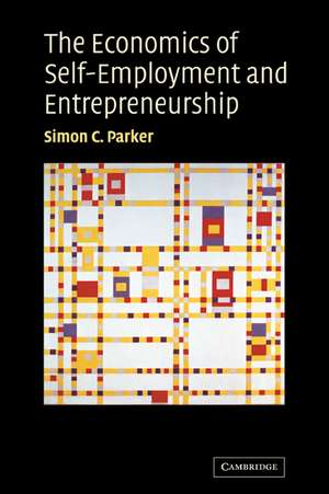 The Economics of Self-Employment and Entrepreneurship de Simon C. Parker