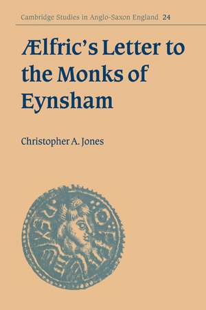 Ælfric's Letter to the Monks of Eynsham de Christopher A. Jones