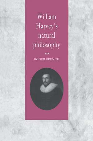 William Harvey's Natural Philosophy de Roger French