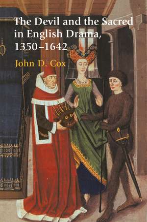 The Devil and the Sacred in English Drama, 1350–1642 de John D. Cox