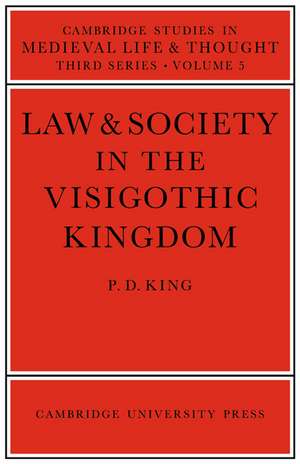 Law and Society in the Visigothic Kingdom de P. D. King