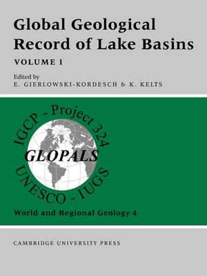 Global Geological Record of Lake Basins: Volume 1 de E. Gierlowski-Kordesch