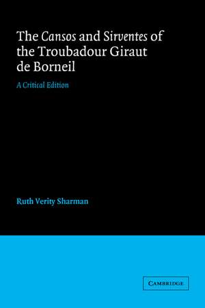 The Cansos and Sirventes of the Troubadour, Giraut de Borneil: A Critical Edition de Giraut de Borneil