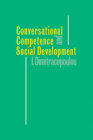 Conversational Competence and Social Development de Ioanna Dimitracopoulou