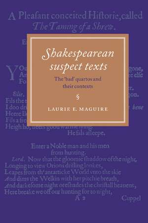 Shakespearean Suspect Texts: The 'Bad' Quartos and their Contexts de Laurie E. Maguire