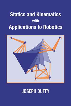 Statics and Kinematics with Applications to Robotics de Joseph Duffy