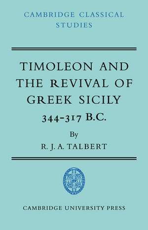 Timoleon and the Revival of Greek Sicily: 344–317 B.C. de R. J. A. Talbert