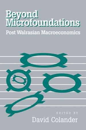 Beyond Microfoundations: Post Walrasian Economics de David Colander