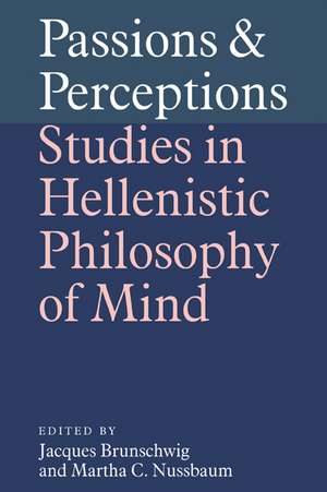 Passions and Perceptions: Studies in Hellenistic Philosophy of Mind de Jacques Brunschwig