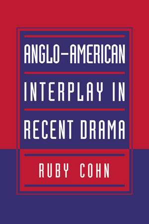 Anglo-American Interplay in Recent Drama de Ruby Cohn