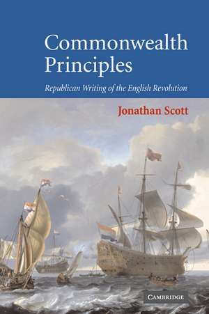 Commonwealth Principles: Republican Writing of the English Revolution de Jonathan Scott