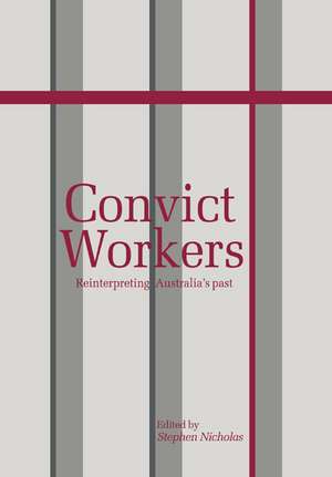 Convict Workers: Reinterpreting Australia's Past de Stephen Nicholas