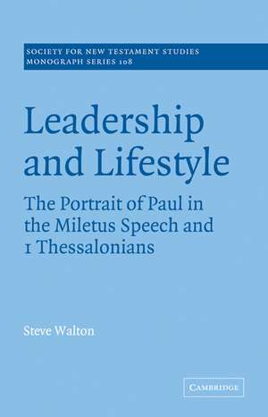 Leadership and Lifestyle: The Portrait of Paul in the Miletus Speech and 1 Thessalonians de Steve Walton