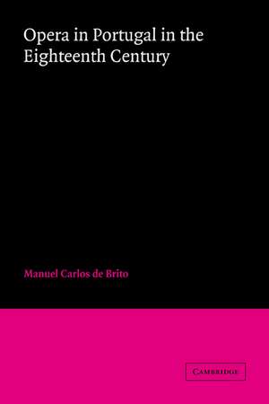 Opera in Portugal in the Eighteenth Century de Manuel Carlos de Brito