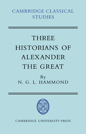 Three Historians of Alexander the Great de N. G. L. Hammond