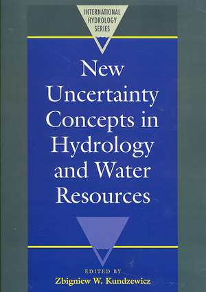 New Uncertainty Concepts in Hydrology and Water Resources de Zbigniew W. Kundzewicz