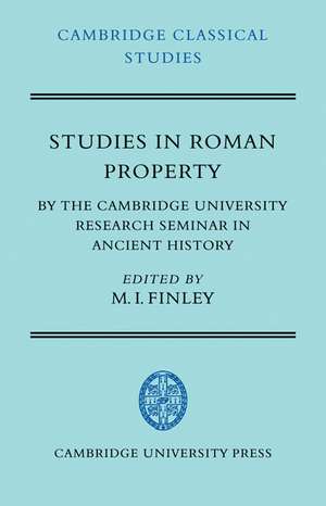 Studies in Roman Property: By the Cambridge University Research Seminar in Ancient History de Moses I. Finley