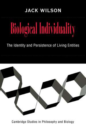 Biological Individuality: The Identity and Persistence of Living Entities de Jack Wilson