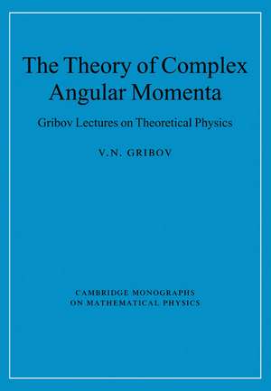 The Theory of Complex Angular Momenta: Gribov Lectures on Theoretical Physics de V. N. Gribov