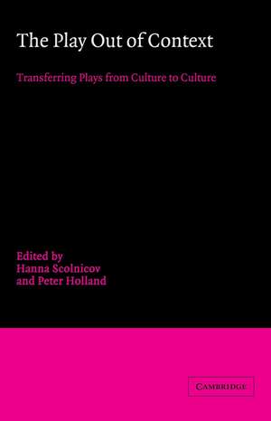 The Play out of Context: Transferring Plays from Culture to Culture de Hanna Scolnicov