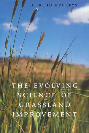 The Evolving Science of Grassland Improvement de L. R. Humphreys