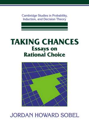 Taking Chances: Essays on Rational Choice de Jordan Howard Sobel