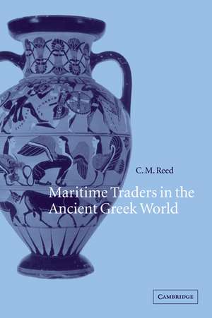 Maritime Traders in the Ancient Greek World de C. M. Reed