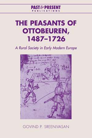 The Peasants of Ottobeuren, 1487–1726: A Rural Society in Early Modern Europe de Govind P. Sreenivasan