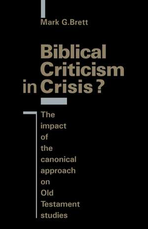 Biblical Criticism in Crisis?: The Impact of the Canonical Approach on Old Testament Studies de Mark G. Brett