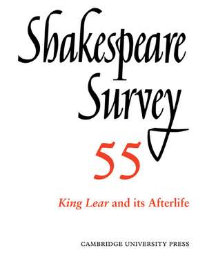 Shakespeare Survey: Volume 55, King Lear and its Afterlife: An Annual Survey of Shakespeare Studies and Production de Peter Holland