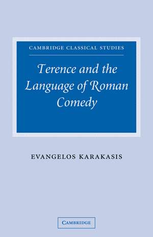 Terence and the Language of Roman Comedy de Evangelos Karakasis