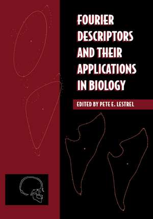 Fourier Descriptors and their Applications in Biology de Pete E. Lestrel