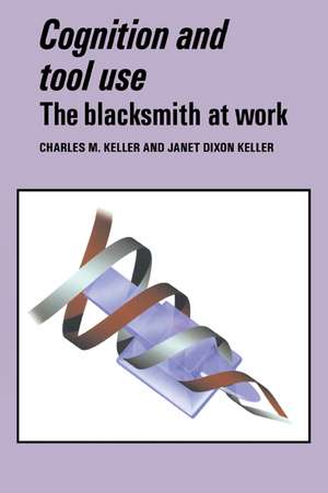 Cognition and Tool Use: The Blacksmith at Work de Charles M. Keller