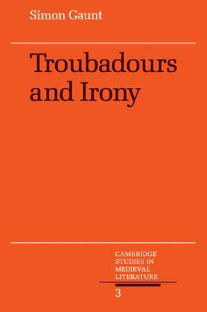 Troubadours and Irony de Simon Gaunt