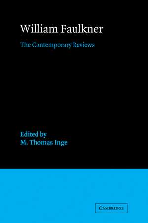 William Faulkner: The Contemporary Reviews de M. Thomas Inge