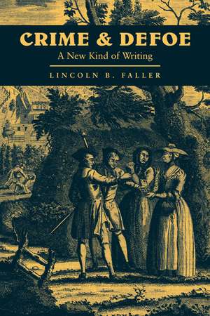 Crime and Defoe: A New Kind of Writing de Lincoln B. Faller