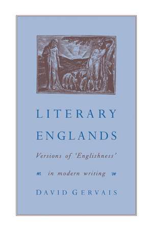 Literary Englands: Versions of 'Englishness' in Modern Writing de David Gervais