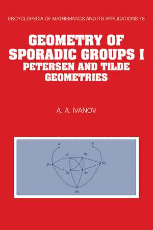 Geometry of Sporadic Groups: Volume 1, Petersen and Tilde Geometries de A. A. Ivanov