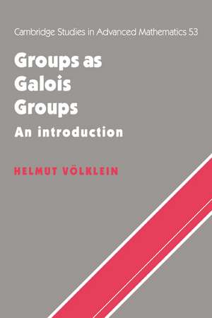 Groups as Galois Groups: An Introduction de Helmut Volklein