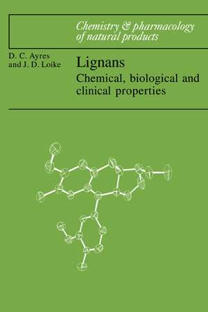 Lignans: Chemical, Biological and Clinical Properties de David C. Ayres