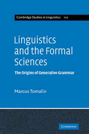 Linguistics and the Formal Sciences: The Origins of Generative Grammar de Marcus Tomalin