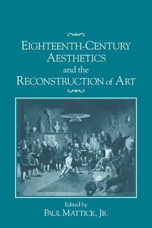 Eighteenth-Century Aesthetics and the Reconstruction of Art de Paul Mattick, Jr