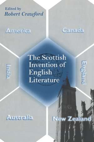 The Scottish Invention of English Literature de Robert Crawford