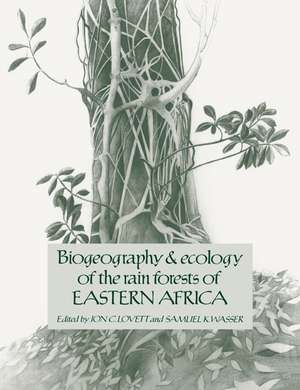 Biogeography and Ecology of the Rain Forests of Eastern Africa de Jon C. Lovett